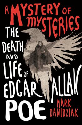 A mystery of mysteries : the death and life of Edgar Allan Poe cover image