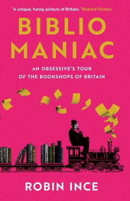 Bibliomaniac : an obsessive's tour of the bookshops of Britain  cover image cdn