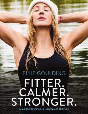 Fitter. Calmer. Stronger : a mindful approach to exercise & nutrition cover image