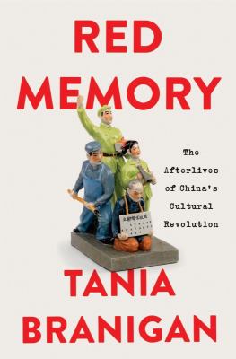 Red memory : the afterlives of China's Cultural Revolution cover image