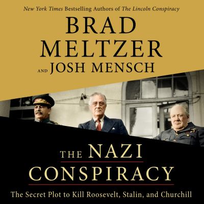 The Nazi conspiracy the secret plot to kill Roosevelt, Stalin, and Churchill cover image
