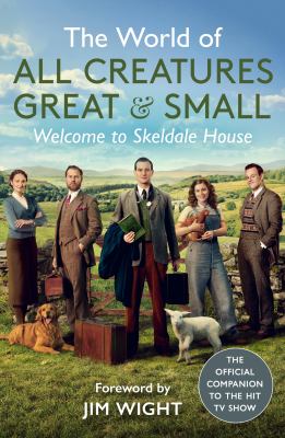 The world of All creatures great & small : welcome to Skeldale House cover image