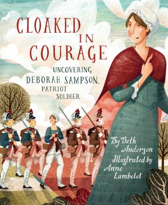 Cloaked in courage : uncovering Deborah Sampson, patriot soldier  cover image cdn