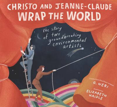 Christo and Jeanne-Claude wrap the world : the story of two groundbreaking environmental artists  cover image cdn