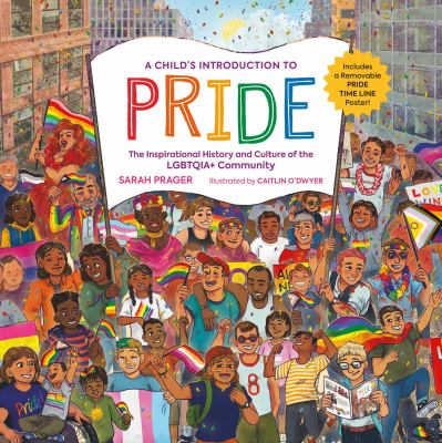 A child's introduction to pride : the inspirational history and culture of the LGBTQIA+ community cover image