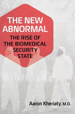 The new abnormal : the rise of the biomedical security state  cover image cdn
