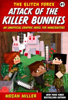Glitch force. 1, Attack of the killer bunnies : an unofficial graphic novel for Minecrafters cover image