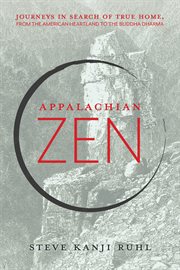 Appalachian Zen : journeys in search of true home, from the American heartland to the Buddha dharma cover image cdn