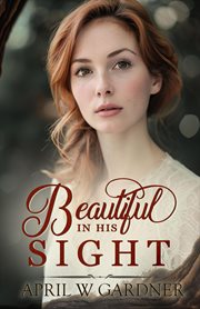 Beautiful in his sight : a novel cover image cdn