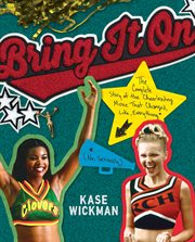 Bring it on : the complete story of the cheerleading movie that changed, like, everything (no, seriously) cover image cdn