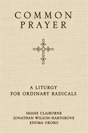 Common prayer : a liturgy for ordinary radicals cover image cdn