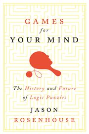 Games for your mind : the history and future of logic puzzles cover image cdn
