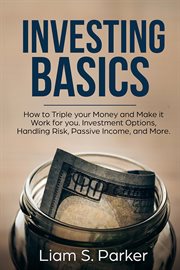 Investing basics: how to triple your money and make it work for you. investment options, handling : How to Triple your Money and Make it Work for you. Investment Options, Handling cover image cdn