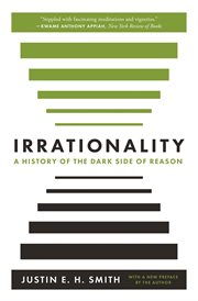 Irrationality : a history of the dark side of reason cover image cdn
