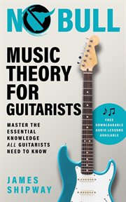No bull music theory for guitarists : master the essential knowledge all guitarists need to know cover image cdn