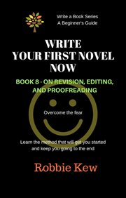 On revision and editing : Write Your First Novel Now. cover image cdn