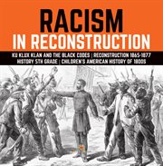 Racism in reconstruction ku klux klan and the black codes reconstruction 1865-1877 history 5th : 1877 History 5th cover image cdn