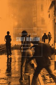 Street rebellion : resistance beyond violence and nonviolence cover image cdn