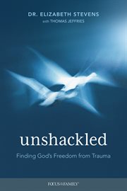 Unshackled : finding God's freedom from trauma cover image cdn