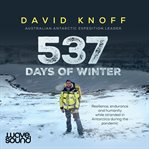 537 days of winter : resilience, endurance and humanity while stranded in Antarctica during the pandemic cover image cdn