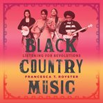 Black country music : listening for revolutions cover image cdn