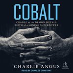 Cobalt : cradle of the demon metals, birth of a mining superpower cover image cdn