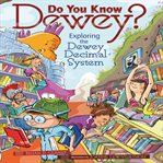 Do you know Dewey? : exploring the Dewey decimal system cover image cdn
