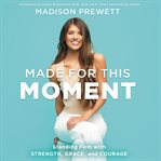 Made for this moment : standing firm with strength, grace, and courage cover image cdn