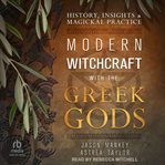 Modern witchcraft with the Greek gods : history, insights & magickal practice cover image cdn
