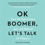 OK boomer, let's talk : how my generation got left behind cover image cdn