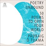 Poetry Unbound : 50 Poems to Open Your World cover image cdn