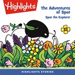 The adventures of spot: spot the explorer : Spot the Explorer cover image cdn