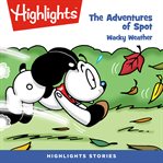 The adventures of spot: wacky weather : Wacky Weather cover image cdn
