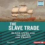 The slave trade : black lives and the drive for profit cover image cdn