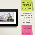 Welcome to Dunder Mifflin : the ultimate oral history of The office cover image cdn