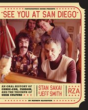 See you at San Diego : an oral history of Comic-Con, fandom, and the triumph of geek culture cover image cdn