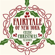 Fairytale of new york: celtic christmas classics : Celtic Christmas Classics cover image cdn
