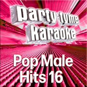 Party tyme - pop male hits 16 [karaoke versions] : Pop Male Hits 16 [Karaoke Versions] cover image cdn