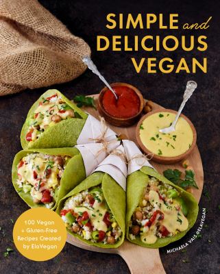 Simple and delicious vegan : 100 vegan and gluten-free recipes created by ElaVegan cover image