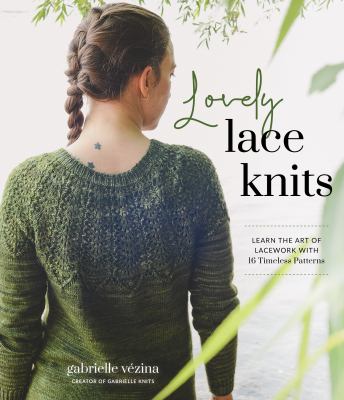 Lovely lace knits : learn the art of lacework with 16 timeless patterns  cover image cdn
