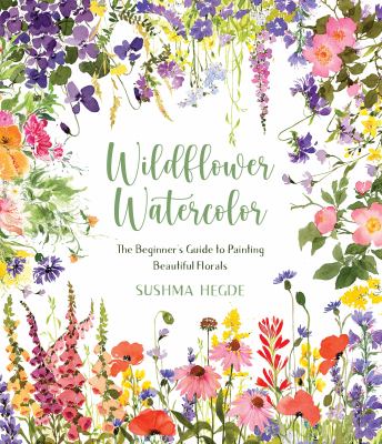 Wildflower watercolor : the beginner's guide to painting beautiful florals cover image