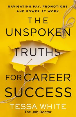 The unspoken truths for career success : navigating pay, promotions and power at work cover image