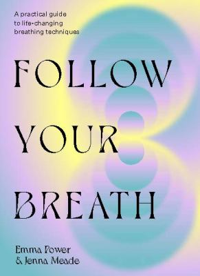 Follow your breath : transform yourself through breathwork cover image