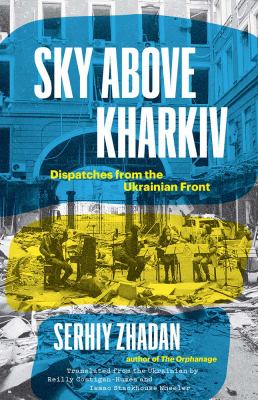 Sky above Kharkiv : dispatches from the Ukrainian front cover image