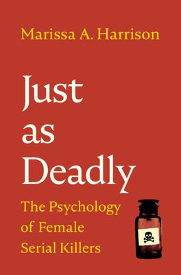 Just as deadly : the psychology of female serial killers  cover image cdn