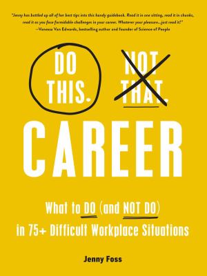 Do this. Not that. Career : what to do (and not do) in 75+ difficult workplace situations  cover image cdn