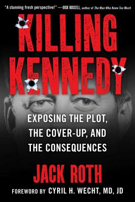 Killing Kennedy? : exposing the plot, the cover-up, and the consequences cover image