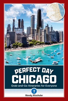 Perfect day Chicago : grab-and-go itineraries for everyone cover image