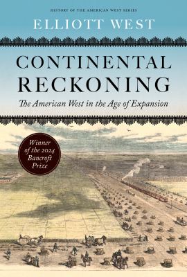 Continental reckoning : the American West in the age of expansion cover image