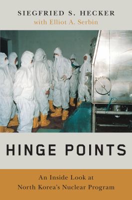Hinge points : an inside look at North Korea's nuclear program cover image